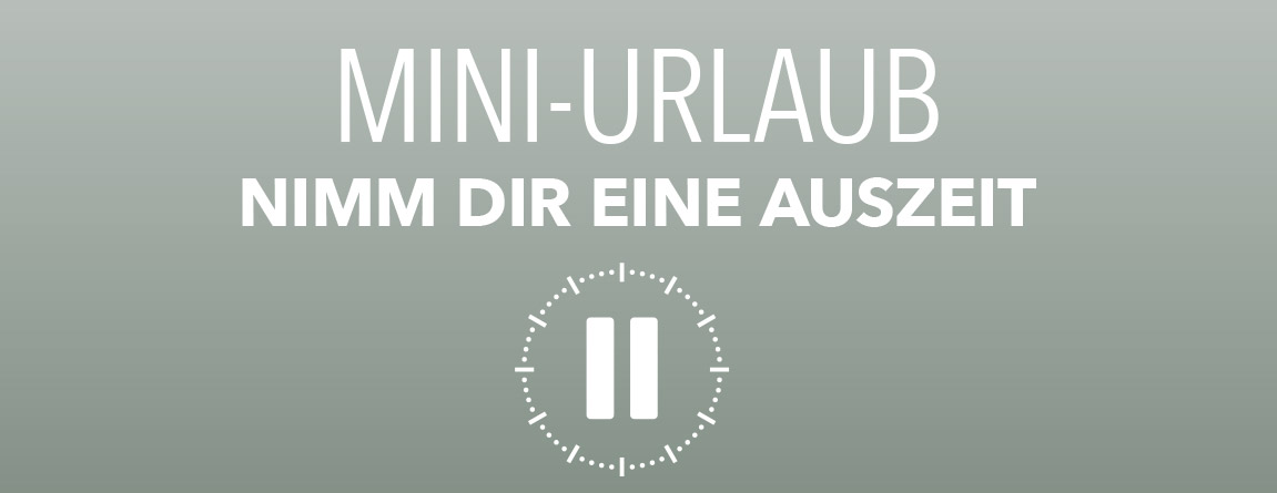 Mini-Urlaub (Genießen)